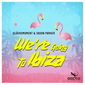 GLÜCKSMOMENT & JASON PARKER - WE'RE GOING TO IBIZA